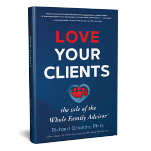 Love Your Clients: the tale of the Whole Family Advisor (Signed Hardcover)